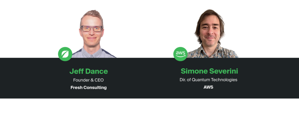 Podcast guest Simone Severini (AWS) and Host Jeff Dance speak on Quantum Computing