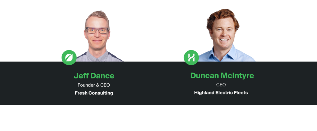 Jeff Dance (Host), Duncan McIntyre (Founder & CEO of Highland Electric Fleets)